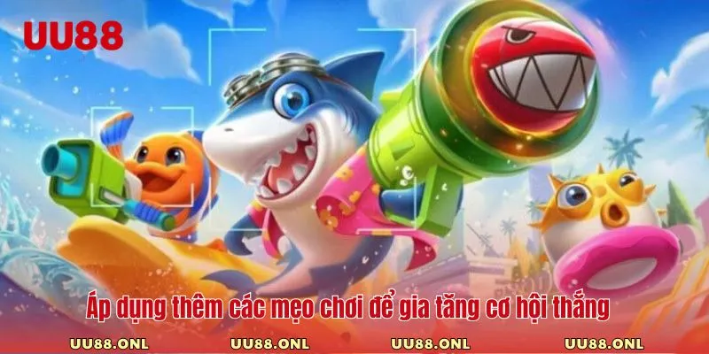 Áp dụng thêm các mẹo chơi để gia tăng cơ hội thắng