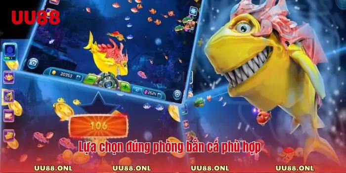 Lựa chọn đúng phòng bắn cá phù hợp