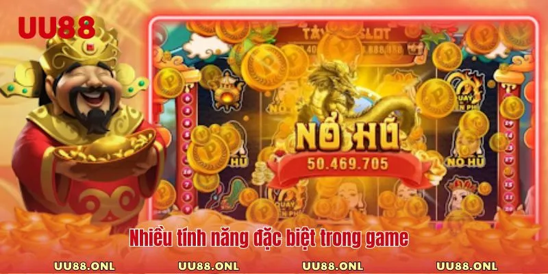 Nhiều tính năng đặc biệt trong game