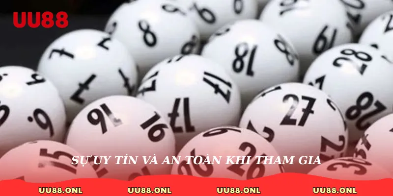 Sự uy tín và an toàn khi tham gia