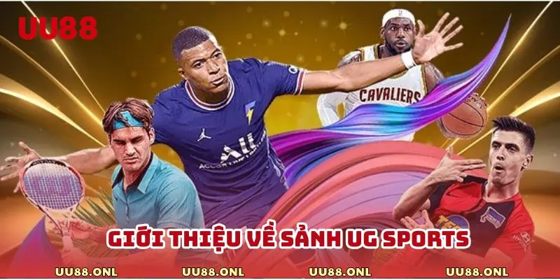 Tìm hiểu đôi nét về sảnh thể thao nổi tiếng UG Sports